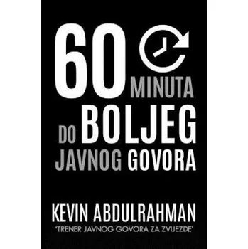 Cizojazyčná kniha 60 Minuta Do Boljeg Javnog Govora: Get Better. Deliver Better. Feel Better. (Kevin Abdulrahman)(Brožovaná)