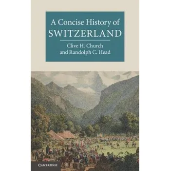 Cizojazyčná kniha Concise History of Switzerland (Clive H Church)(Brožovaná)