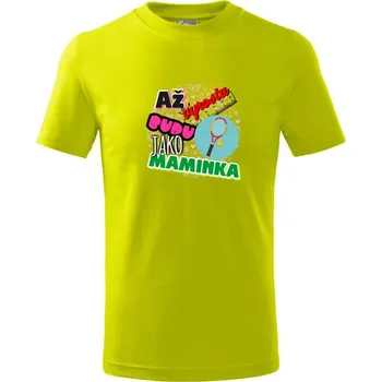 Až vyrostu budu jako maminka - tenis - Tričko dětské bavlněné - 98 cm / 2 roky ( Limetková )