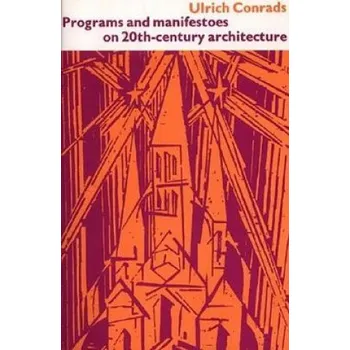 Cizojazyčná kniha Programs and Manifestoes on 20th-Century Architecture (Ulrich Conrads)(Brožovaná)