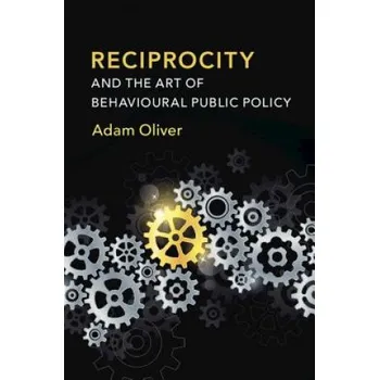 Kniha Reciprocity and the Art of Behavioural Public Policy (Adam Oliver)(Brožovaná)