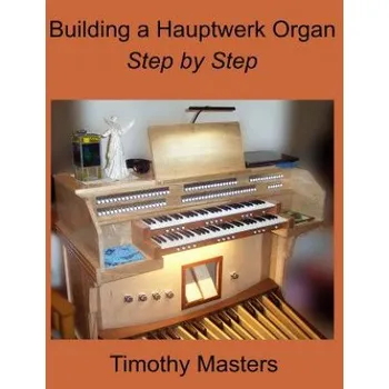 Kniha Building a Hauptwerk Organ Step by Step (Timothy Masters)(Brožovaná)