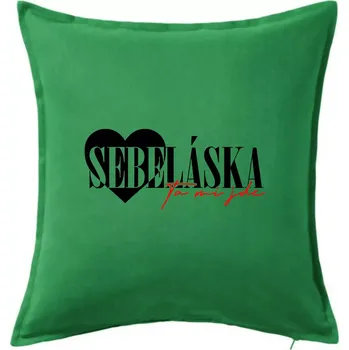 Polštář Sebeláska ta mi jde - Polštář 50x50 - 50x50 - Pouze potah ( Středně zelená )