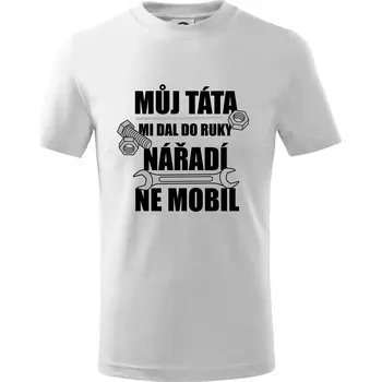 Můj táta mi dal do ruky nářadí - Tričko dětské bavlněné - 98 cm / 2 roky ( Bílá )