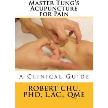 Master Tung's Acupuncture for Pain: A Clinical Guide (L Robert Chu Phd)(Brožovaná)