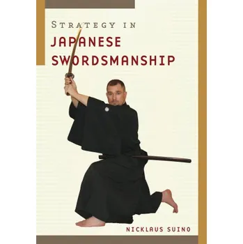 Strategy in Japanese Swordship (Nicklaus Suino)(Brožovaná)