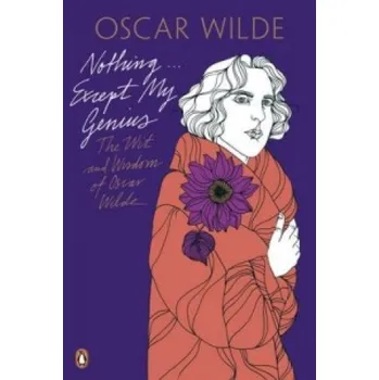 Nothing . . . Except My Genius: The Wit and Wisdom of Oscar Wilde (Oscar Wilde)(Brožovaná)