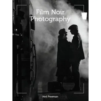 Cizojazyčná kniha Film Noir Photography (Neil Freeman)(Brožovaná)