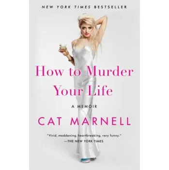 Cizojazyčná kniha How to Murder Your Life: A Memoir (Cat Marnell)(Brožovaná)