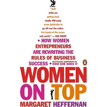 Women on Top: How Women Entrepreneurs Are Rewriting the Rules of Business Success (Margaret Heffernan)(Brožovaná)