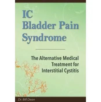 Cizojazyčná kniha IC Bladder Pain Syndrome: The Alternative Medical Treatment for Interstitial Cystitis (Dr Bill Dean)(Brožovaná)
