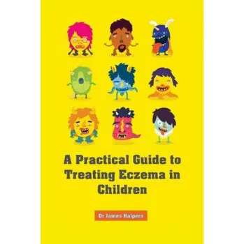Kniha A Practical Guide to Treating Eczema in Children (Dr James Halpern)(Brožovaná)