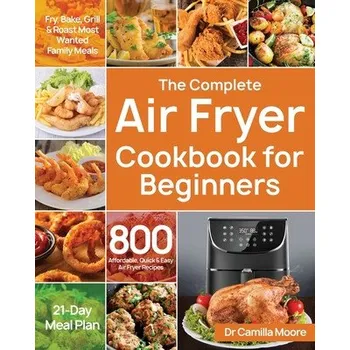 Cizojazyčná kniha Complete Air Fryer Cookbook for Beginners (Camilla Moore)(Brožovaná)