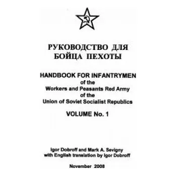 Cizí jazyk Handbook for Infantrymen of the Workers and Peasants Red Army of the Union of Soviet Socialist Republics, Volume No. 1 (Mark a Sevigny,Igor Dobroff)(Brožovaná)