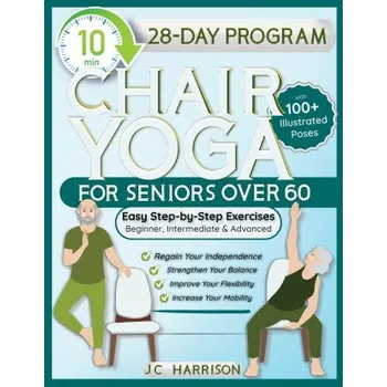 10-Minute Chair Yoga for Seniors Over 60 (J.C. Harrison)(Brožovaná)