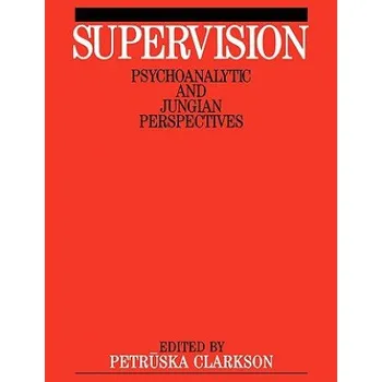 Supervision - Psychoanalytic and Jungian Perspective (Petruska Clarkson)(Brožovaná)