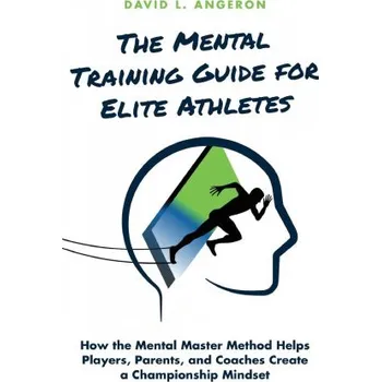 Mental Training Guide for Elite Athletes (Angeron David L Angeron)(Brožovaná)