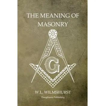 Učebnice The Meaning of Masonry (W L Wilmshurst)(Brožovaná)