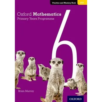 Cizojazyčná kniha Oxford Mathematics Primary Years Programme Practice and Mastery Book 6 (Annie Facchinetti)(Brožovaná)