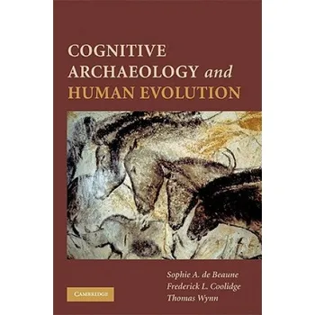 Učebnice Cognitive Archaeology and Human Evolution (Frederick L. Coolidge,Sophie De Beaune,Thomas Wynn)(Brožovaná)