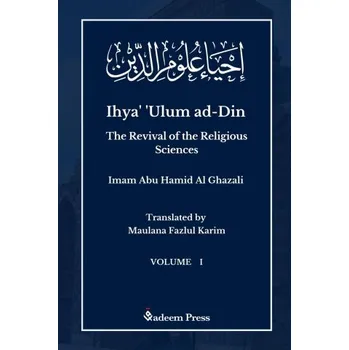 Ihya' 'Ulum al-Din - The Revival of the Religious Sciences - Vol 1 (Brožovaná)