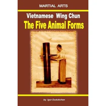 Cizojazyčná kniha Vietnamese Wing Chun - The Five Animal Forms (Marina Kondratenko,Igor Dudukchan)(Brožovaná)
