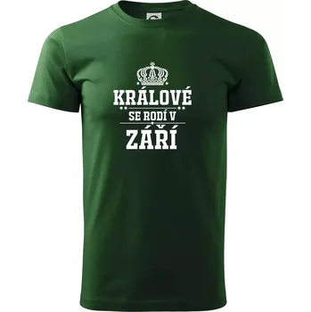 Pánské tričko Králové se rodí v září - Triko extra velké (5-8XL) - 5XL ( Lahvově zelená )