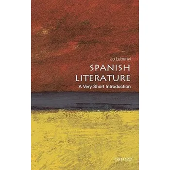 Cizojazyčná kniha Spanish Literature: A Very Short Introduction (Jo Labanyi)(Brožovaná)