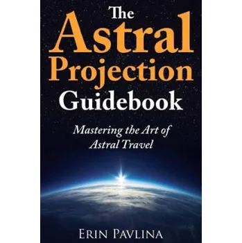 Kniha Astral Projection Guidebook (Erin Pavlina)(Brožovaná)