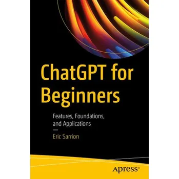 Technika Chatgpt for Beginners: Features, Foundations, and Applications (Brožovaná)