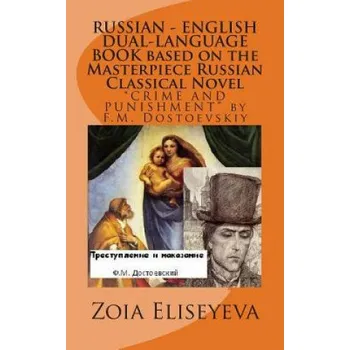 Učebnice RUSSIAN - ENGLISH DUAL-LANGUAGE BOOK based on the Masterpiece Russian Classical Novel: "CRIME AND PUNISHMENT" by F.M. Dostoevskiy – MS Zoia Eliseyeva (EN)