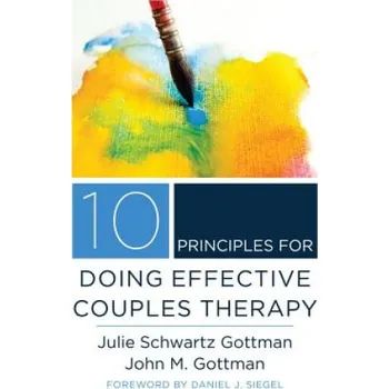 Cizojazyčná kniha 10 Principles for Doing Effective Couples Therapy (John M. Gottman,Julie Schwartz Gottman)(Pevná)