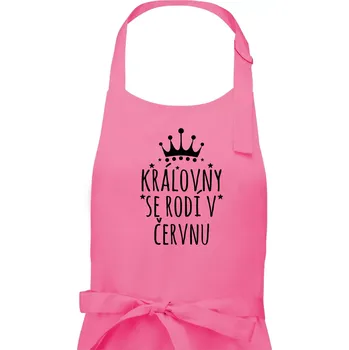 Kuchyňská zástěra Královny se rodí v červnu - Dámská zástěra na vaření - Univerzální velikost ( Růžová )