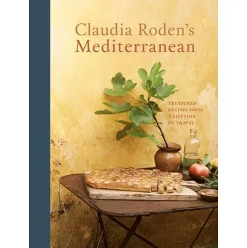 Claudia Roden's Mediterranean: Treasured Recipes from a Lifetime of Travel [A Cookbook] (Pevná)