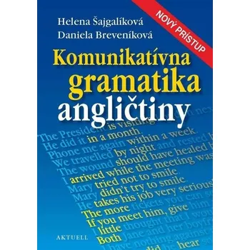 Cizí jazyk Komunikatívna gramatika angličtiny - Helena Šajgalíková, Daniela Breveníková - Helena Šajgalíková, Daniela Breveníková