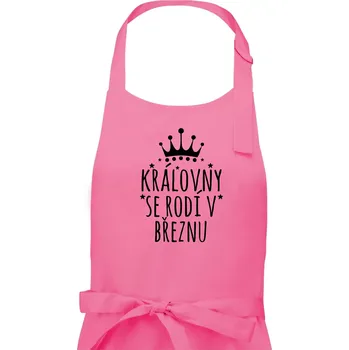 Kuchyňská zástěra Královny se rodí v březnu - Dámská zástěra na vaření - Univerzální velikost ( Růžová )