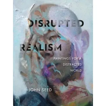 Cizojazyčná kniha Disrupted Realism: Paintings for a Distracted World (John Seed)(Pevná)