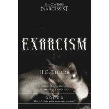Učebnice Exorcism: Purging the Narcissist From Heart and Soul (H. G. Tudor)(Brožovaná)