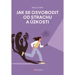 Jak se osvobodit od strachu a úzkosti -…