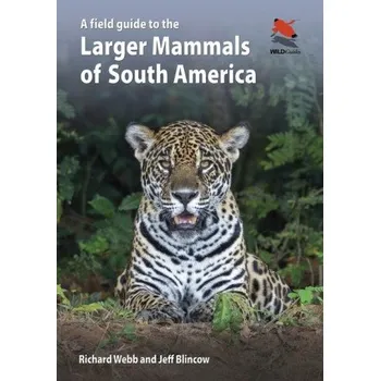 Cestování A Field Guide to the Larger Mammals of South America (Jeff Blincow)(Brožovaná)