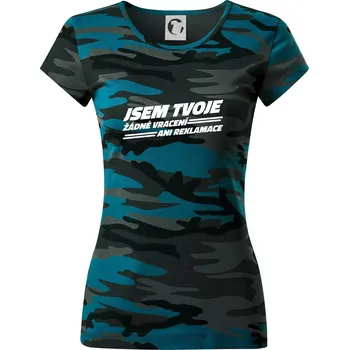 Jsem tvoje žádné vracení - Dámské maskáčové triko - L ( Petrolejová maskáč )
