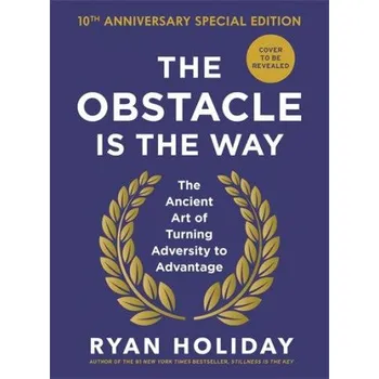 Cizojazyčná kniha Obstacle is the Way: 10th Anniversary Special Edition (Ryan Holiday)(Pevná)