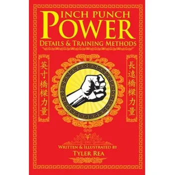 Učebnice Inch Punch Power: Details and Training Methods (Tyler Rea)(Brožovaná)