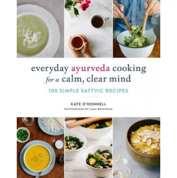 Everyday Ayurveda Cooking for a Calm, Clear Mind (Kate O'Donnell,Cara Brostrom)(Brožovaná)