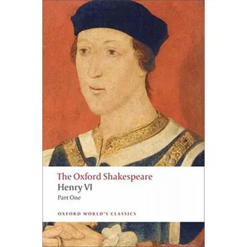 Cizojazyčná kniha Henry VI, Part One: The Oxford Shakespeare (William Shakespeare)(Brožovaná)