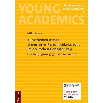Kunstfreiheit versus allgemeines Persönlichkeitsrecht im deutschen Gangster-Rap - Baehr, Niklas