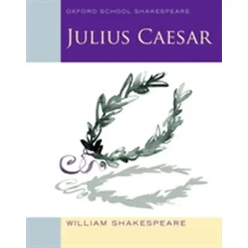 Anglický jazyk Oxford School Shakespeare: Julius Caesar - William Shakespeare