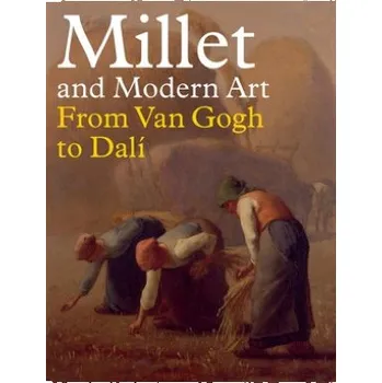 Cizojazyčná kniha Millet and Modern Art (Nienke Bakker,Simon Kelly,Maite van Dijk)(Pevná)