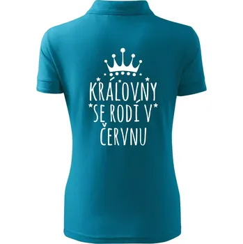 Královny se rodí v červnu - Polokošile dámská Pique Polo - L ( Tmavý tyrkys )