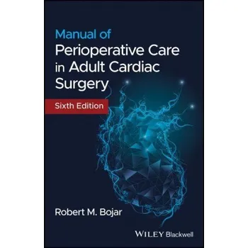 Manual of Perioperative Care in Adult Cardiac Surgery (Robert M. Bojar)(Brožovaná)